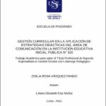 Gestión curricular en la aplicación de estrategias didácticas del área de comunicación en la Institución Educativa Inicial Pública N° 320